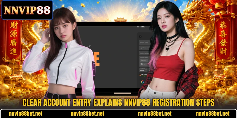 Clear account entry explains NNVIP88 registration steps Clear account entry explains NNVIP88 registration steps