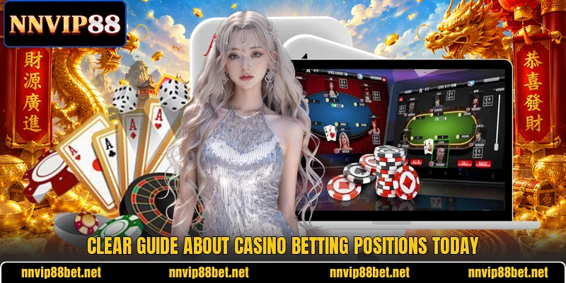 Clear guide about casino betting positions today Clear guide about casino betting positions today