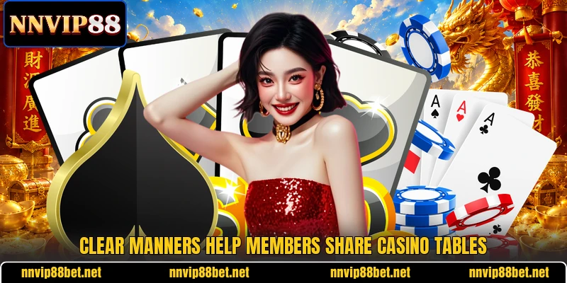 Clear manners help members share casino tables Clear manners help members share casino tables