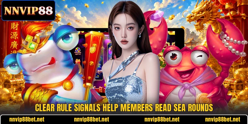 Clear rule signals help members read sea rounds Clear rule signals help members read sea rounds