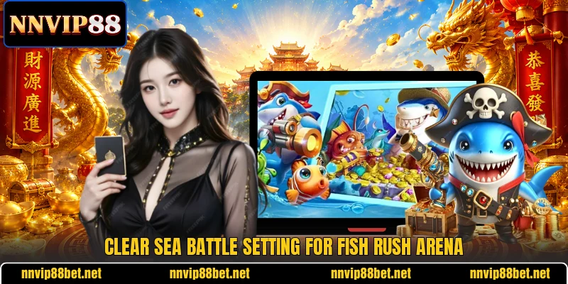 Clear sea battle setting for Fish Rush Arena Clear sea battle setting for Fish Rush Arena