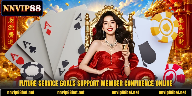 Future service goals support member confidence online Future service goals support member confidence online