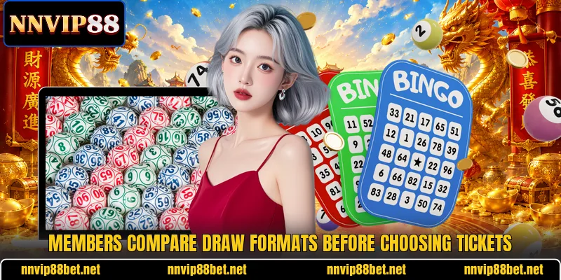 Members compare draw formats before choosing tickets Members compare draw formats before choosing tickets