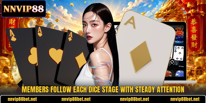 Members follow each dice stage with steady attention Members follow each dice stage with steady attention