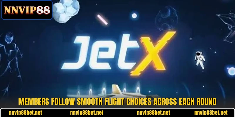 Members follow smooth flight choices across each round Members follow smooth flight choices across each round