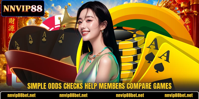 Simple odds checks help members compare games Simple odds checks help members compare games